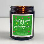 Anniversary Candle Gift - You're A Cunt But You're My Cunt