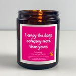 Anniversary Candle Gift - I Enjoy The Dogs Company More Than Yours