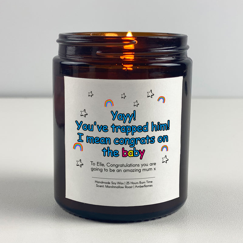 Maternity Candle Gift - Yayy! You've trapped him! I mean congrats on this baby