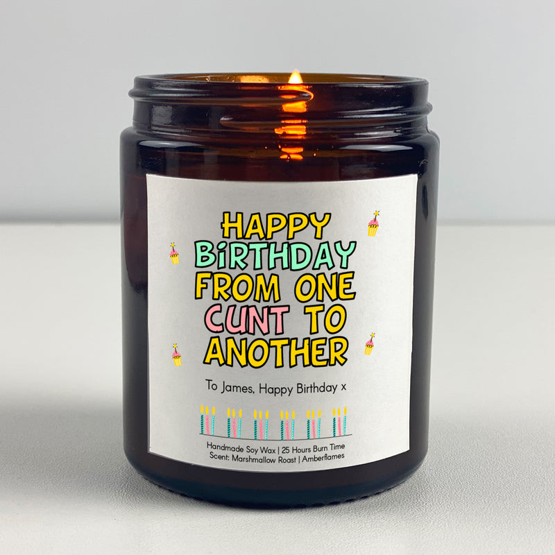 Happy Birthday Candle Gift - Happy birthday from one cunt to another cunt