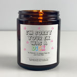 Break Up Gift - I'm Sorry Your Ex Was A Dick Candle