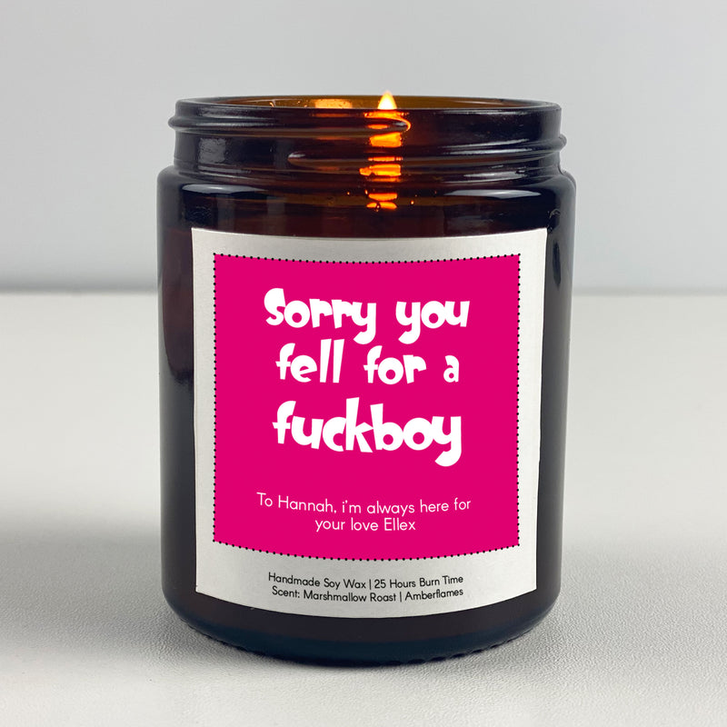 Sorry You Fell For A Fuckboy