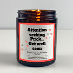 Get Well Soon Candle Gift - Attention seeking Prick... Get well soon!